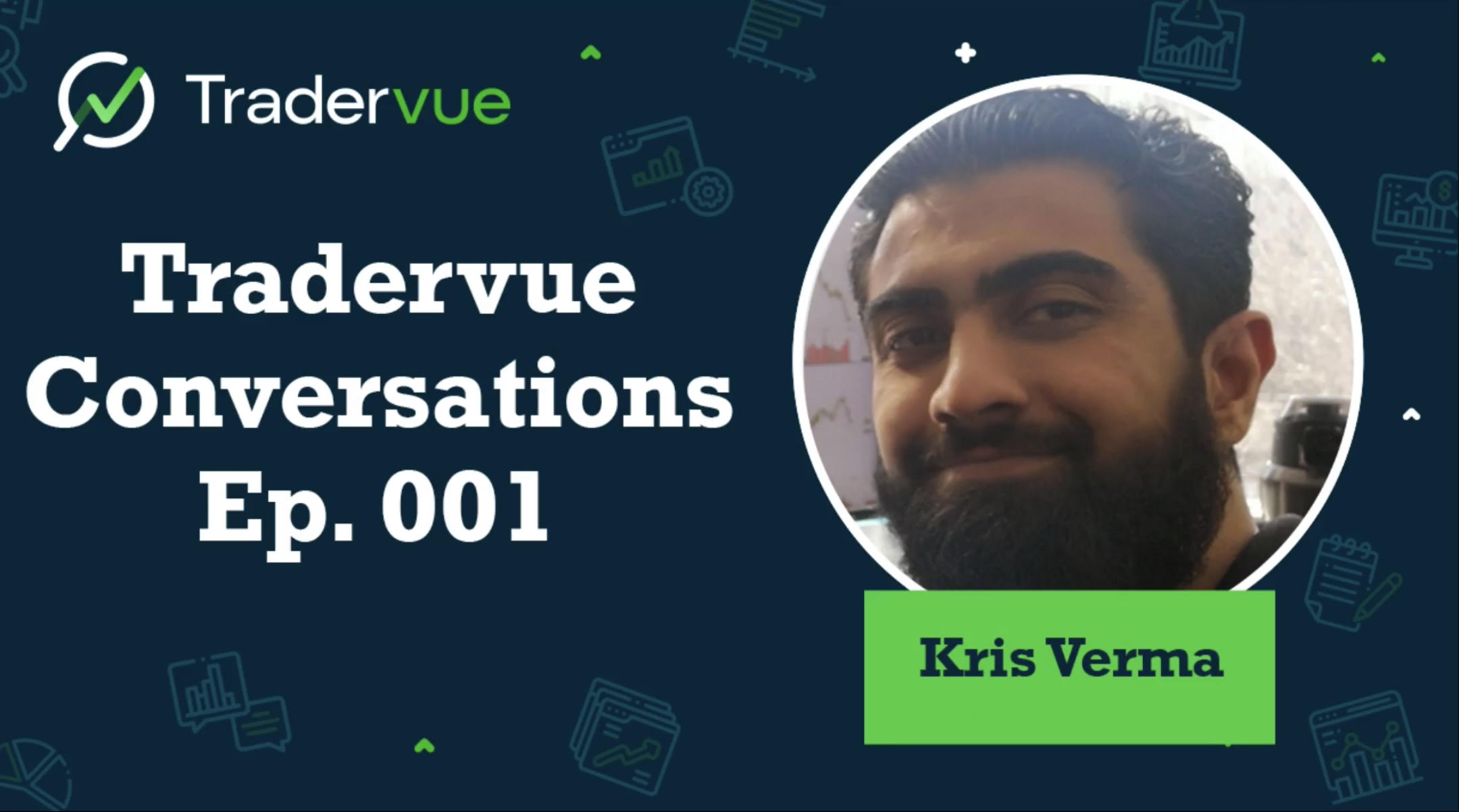 Tradervue Conversations Episode 1 - Kris Verma