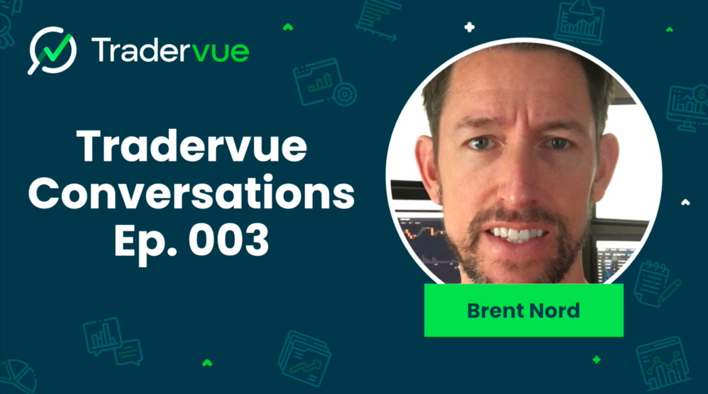 Tradervue Conversations Episode 3 - Brent Nord