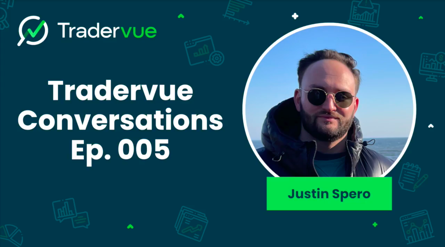 Tradervue Conversations Episode 5 - Justin Spero